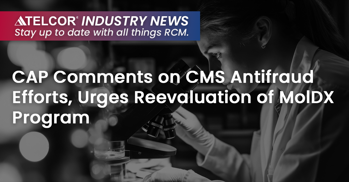 CAP Comments on CMS Antifraud Efforts, Urges Reevaluation of MolDX Program