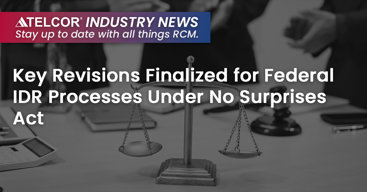 Key Revisions Finalized for Federal IDR Processes Under No Surprises Act