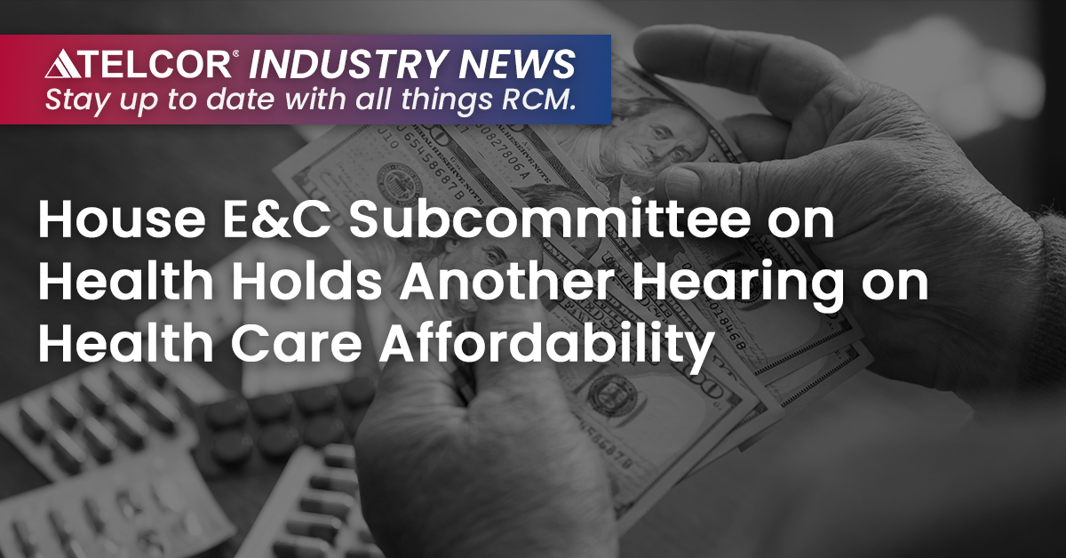 House E&C Subcommittee on Health Holds Another Hearing on Health Care Affordability