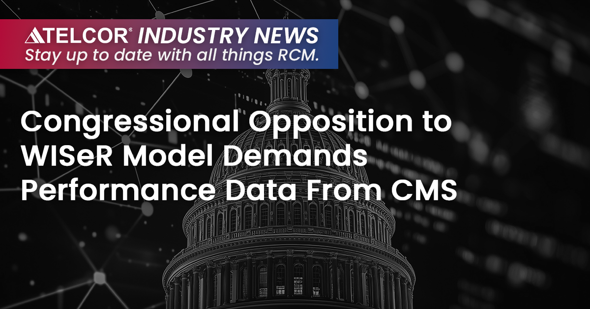 Congressional Opposition to WISeR Model Demands Performance Data From CMS