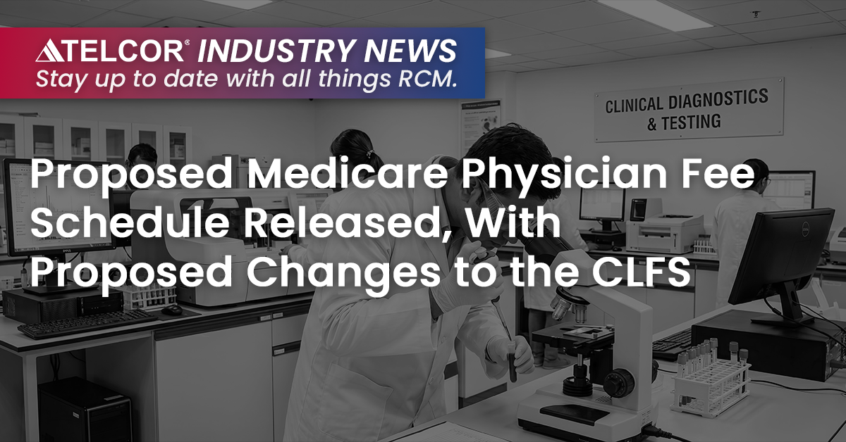 Proposed Medicare Physician Fee Schedule Released, With Proposed Changes to the CLFS
