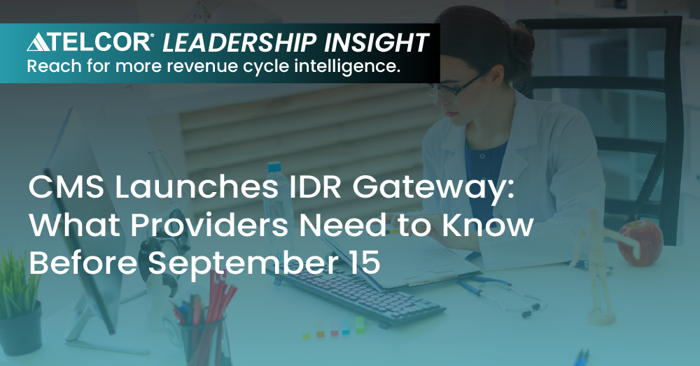 CMS Launches IDR Gateway: What Providers Need to Know Before September 15