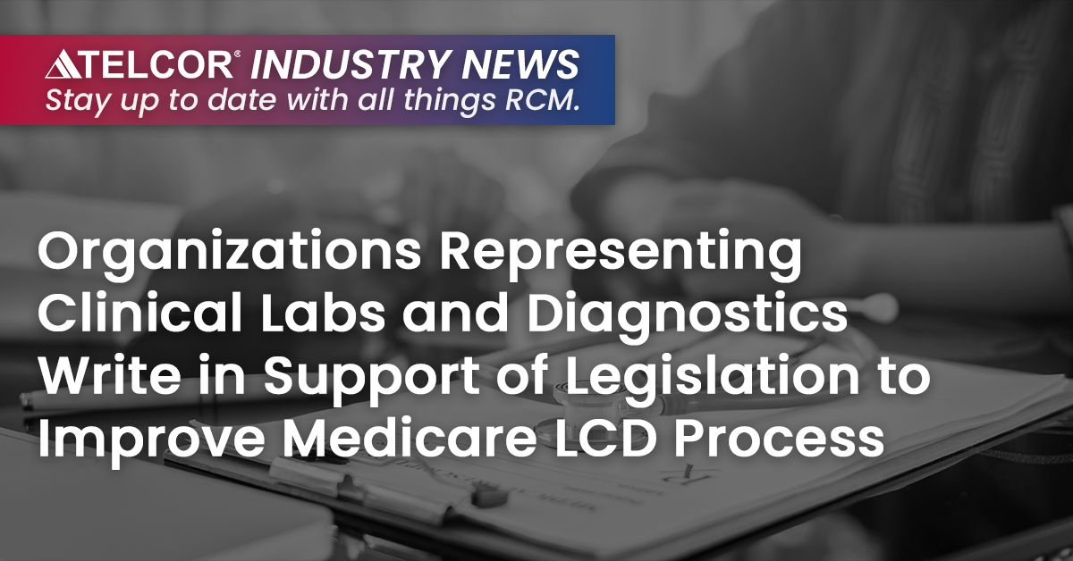 Organizations Representing Clinical Labs and Diagnostics Write in Support of Legislation to Improve Medicare LCD Process