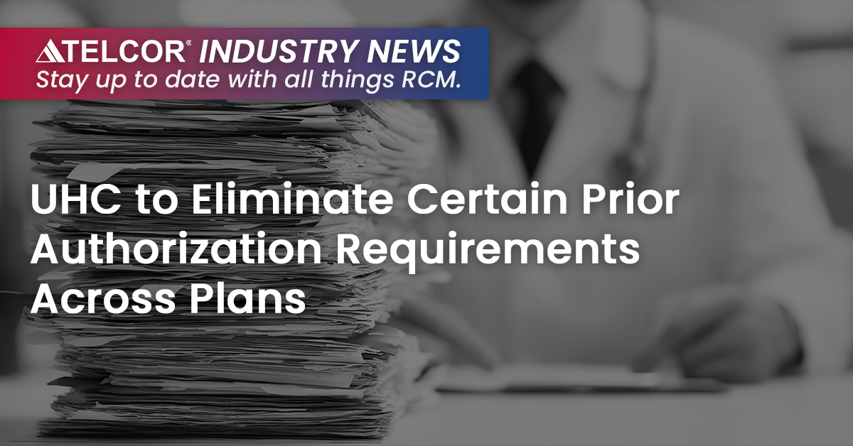 UHC to Eliminate Certain Prior Authorization Requirements Across Plans