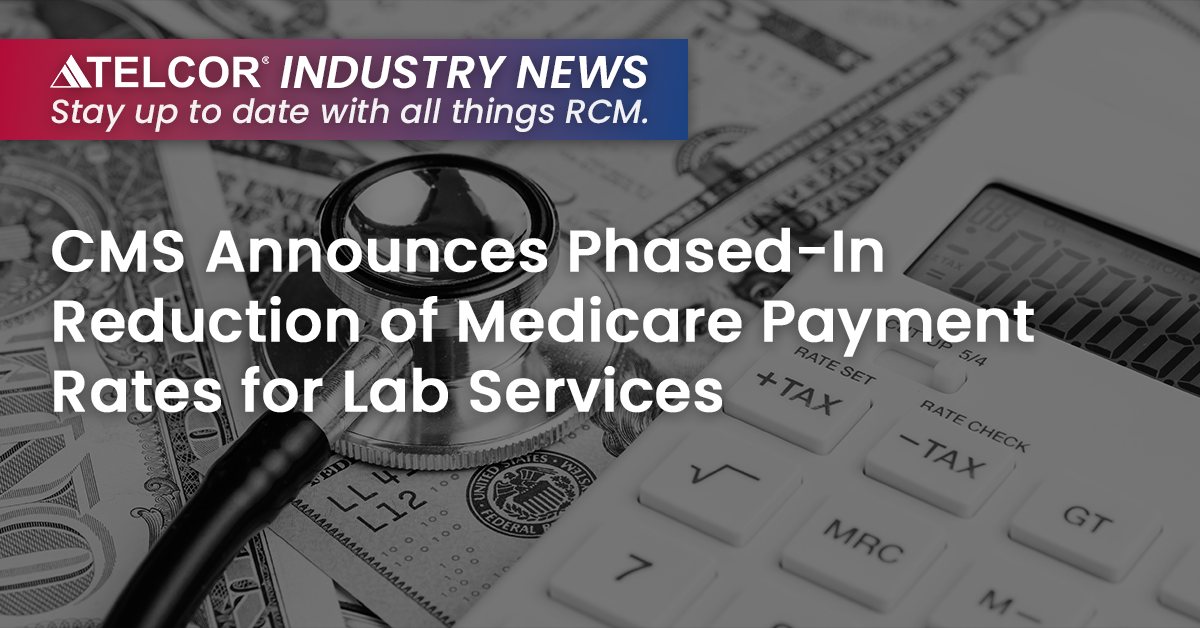 CMS Announces Phased-In Reduction of Medicare Payment Rates for Lab Services