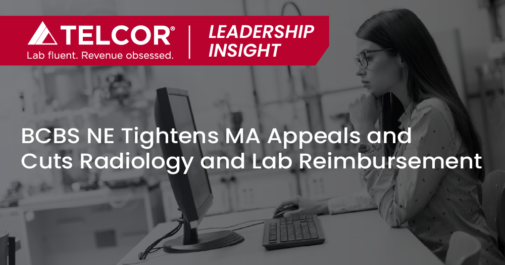 BCBS Nebraska Tightens MA Appeals and Cuts Radiology and Lab Reimbursement