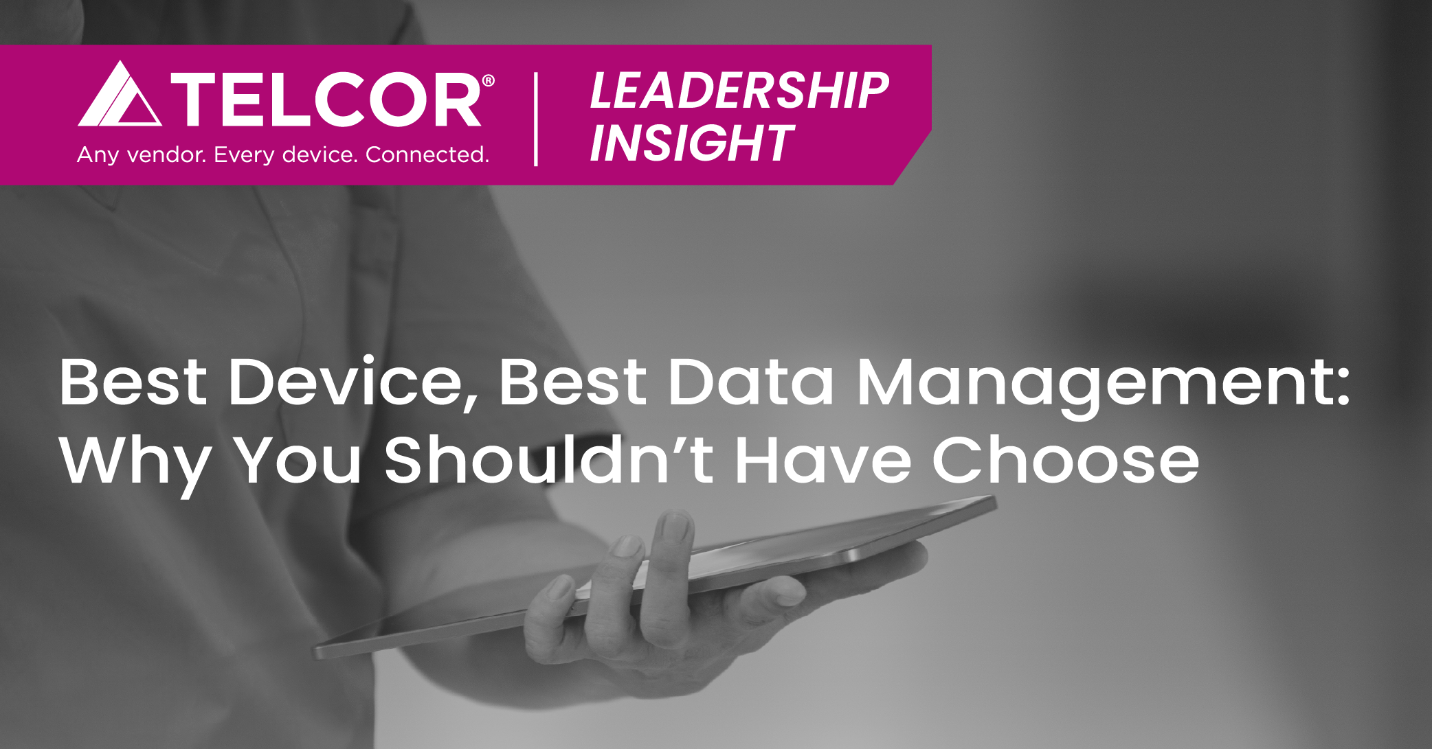 White Paper: Best Device, Best Data Management: Why You Shouldn't Have to Choose