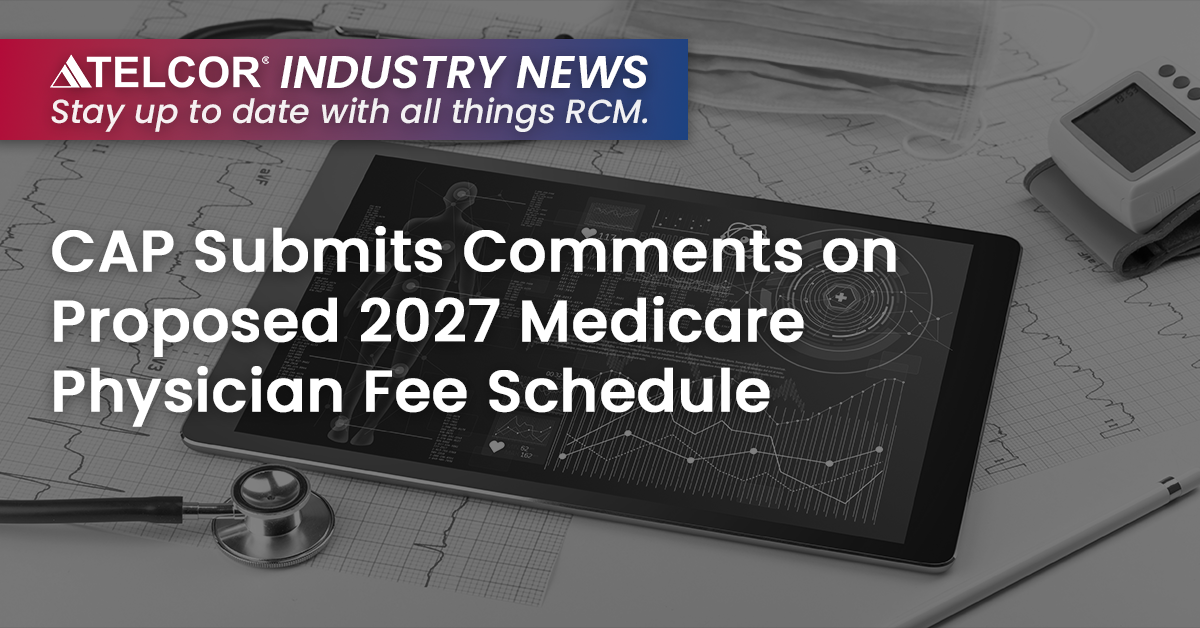 CAP Submits Comments on Proposed 2027 Medicare Physician Fee Schedule
