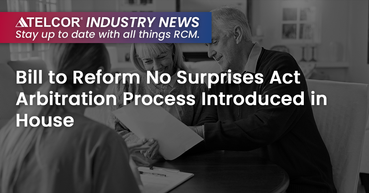 Bill to Reform No Surprises Act Arbitration Process Introduced in House