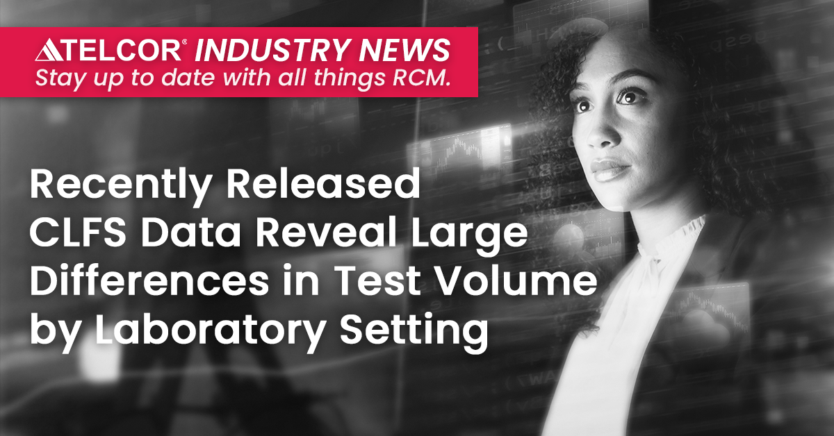 Recently Released CLFS Data Reveal Large Differences in Test Volume by Laboratory Setting