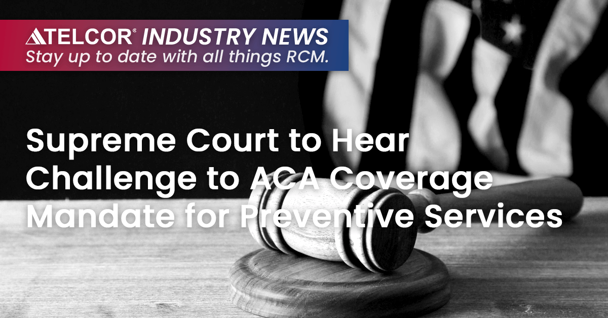Supreme Court to Hear Challenge to ACA Coverage Mandate for Preventive Services