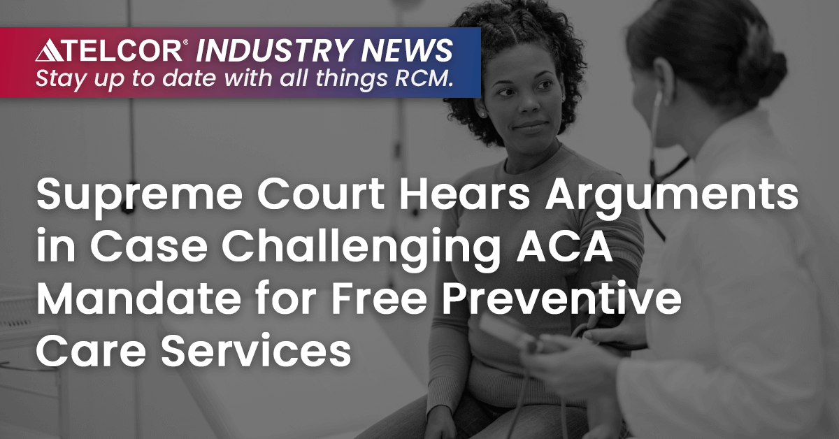 Supreme Court Hears Arguments in Case Challenging ACA Mandate for Free Preventive Care Services