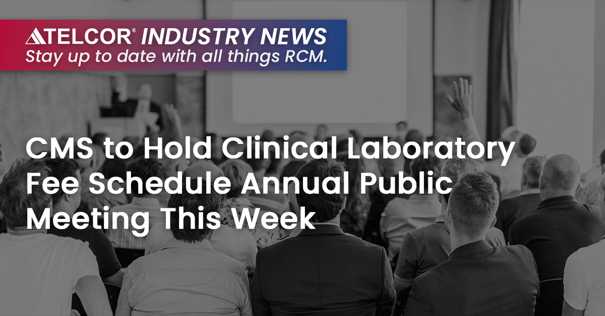 CMS to Hold Clinical Laboratory Fee Schedule Annual Public Meeting This Week