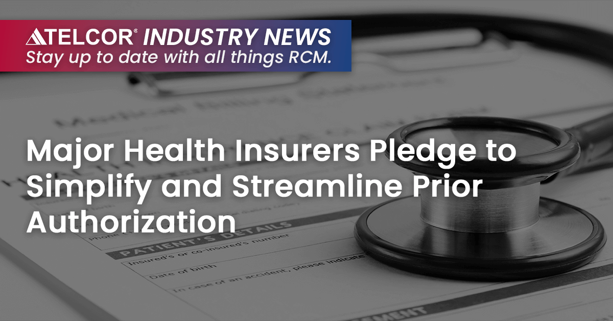 Major Health Insurers Pledge to Simplify and Streamline Prior Authorization