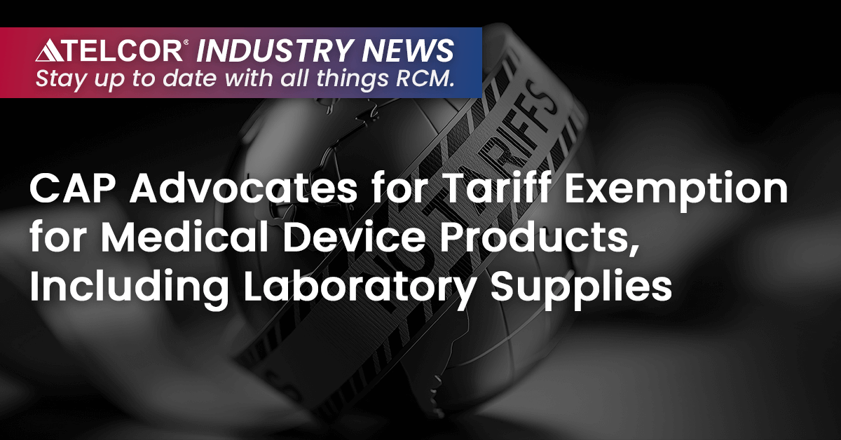 CAP Advocates for Tariff Exemption for Medical Device Products, Including Laboratory Supplies