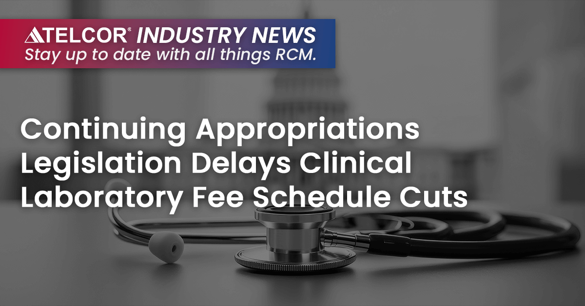 Continuing Appropriations Legislation Delays Clinical Laboratory Fee Schedule Cuts