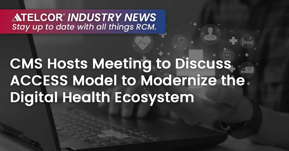 CMS Hosts Meeting to Discuss ACCESS Model to Modernize the Digital Health Ecosystem